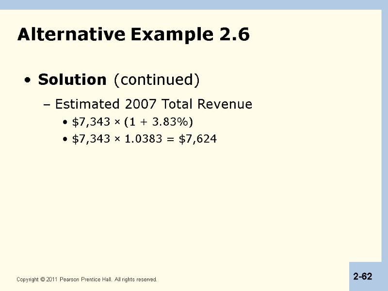 Alternative Example 2.6 Solution (continued) Estimated 2007 Total Revenue $7,343 × (1 + 3.83%)